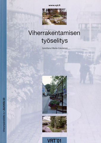 Viherrakentamisen ty�selostus VRT '01. Toim. Marko Eskolainen