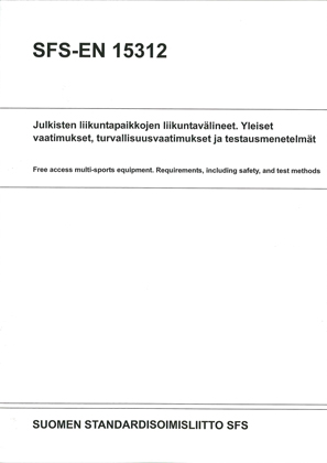 SFS-EN 15312 Julkisten liikuntapaikkojen liikuntav�lineet. Yleiset vaatimukset, turvallisuusvaatimukset ja testausmenetelm�t.