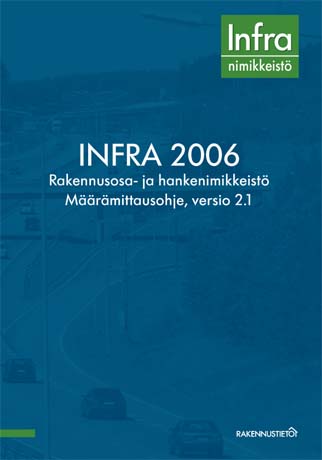 INFRA 2006. Rakennusosa- ja hankenimikkeist�. M��r�mittausohje, versio 2.1
