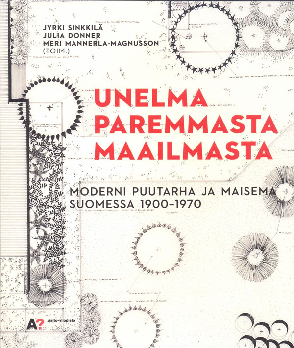 Unelma paremmasta maisemasta. Moderni puutarha ja maisema Suomessa 1900-1970 - Puisto- ja puutarhataide - 10412 - 1